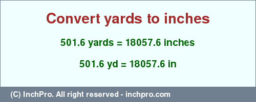 Result converting 501.6 yards to inches = 18057.6 inches