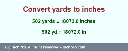Result converting 502 yards to inches = 18072.0 inches