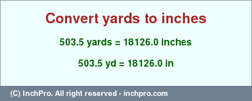 Result converting 503.5 yards to inches = 18126.0 inches