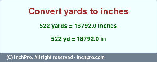Result converting 522 yards to inches = 18792.0 inches
