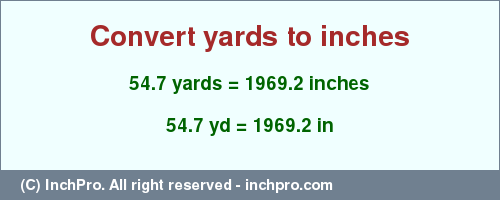 Result converting 54.7 yards to inches = 1969.2 inches