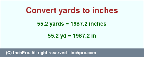 Result converting 55.2 yards to inches = 1987.2 inches