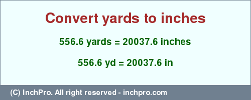 Result converting 556.6 yards to inches = 20037.6 inches