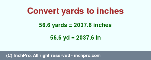 Result converting 56.6 yards to inches = 2037.6 inches