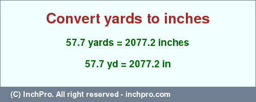 Result converting 57.7 yards to inches = 2077.2 inches