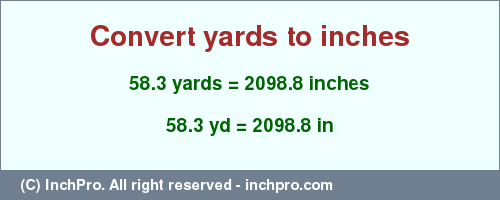 Result converting 58.3 yards to inches = 2098.8 inches