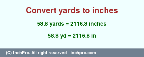 Result converting 58.8 yards to inches = 2116.8 inches