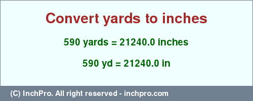 Result converting 590 yards to inches = 21240.0 inches