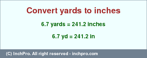 Result converting 6.7 yards to inches = 241.2 inches