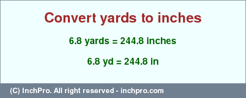 Result converting 6.8 yards to inches = 244.8 inches