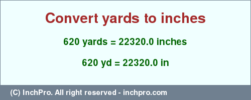 Result converting 620 yards to inches = 22320.0 inches