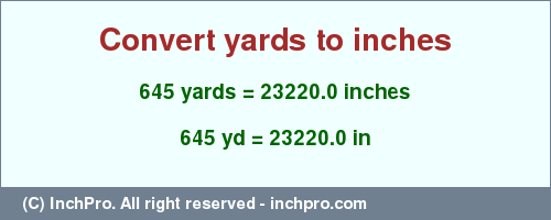 Result converting 645 yards to inches = 23220.0 inches