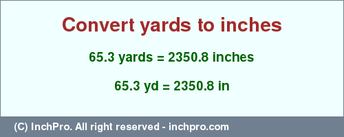 Result converting 65.3 yards to inches = 2350.8 inches