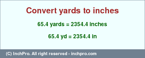 Result converting 65.4 yards to inches = 2354.4 inches