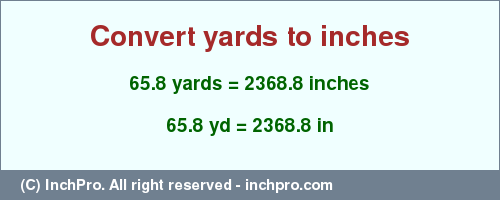 Result converting 65.8 yards to inches = 2368.8 inches