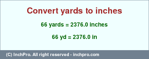 Result converting 66 yards to inches = 2376.0 inches