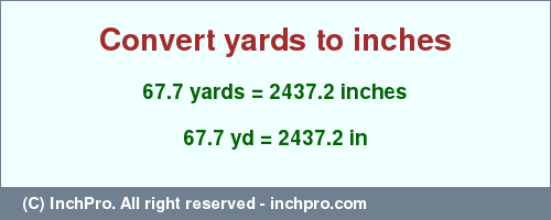 Result converting 67.7 yards to inches = 2437.2 inches