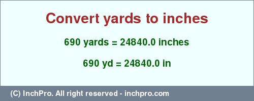 Result converting 690 yards to inches = 24840.0 inches
