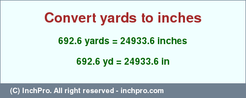 Result converting 692.6 yards to inches = 24933.6 inches
