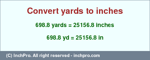 Result converting 698.8 yards to inches = 25156.8 inches