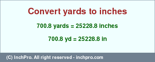 Result converting 700.8 yards to inches = 25228.8 inches
