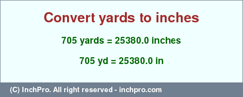 Result converting 705 yards to inches = 25380.0 inches
