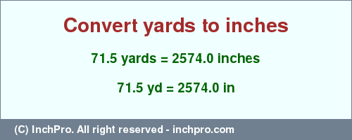 Result converting 71.5 yards to inches = 2574.0 inches