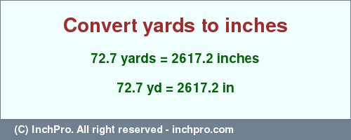 Result converting 72.7 yards to inches = 2617.2 inches