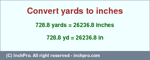 Result converting 728.8 yards to inches = 26236.8 inches