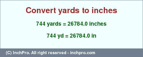 Result converting 744 yards to inches = 26784.0 inches