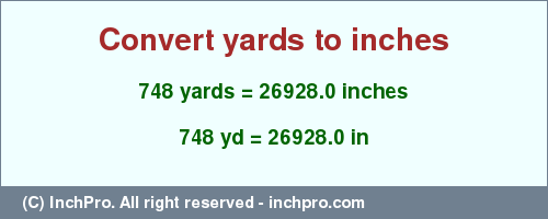 Result converting 748 yards to inches = 26928.0 inches