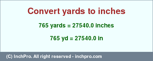 Result converting 765 yards to inches = 27540.0 inches