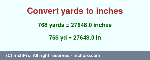 Result converting 768 yards to inches = 27648.0 inches