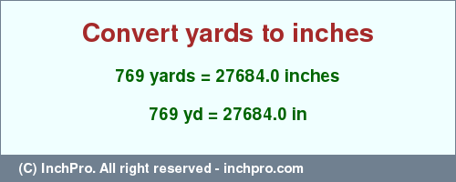 Result converting 769 yards to inches = 27684.0 inches