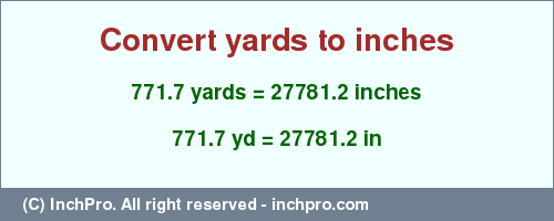 Result converting 771.7 yards to inches = 27781.2 inches