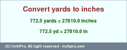Result converting 772.5 yards to inches = 27810.0 inches