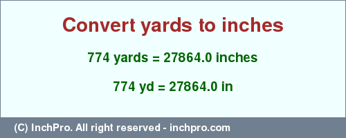 Result converting 774 yards to inches = 27864.0 inches