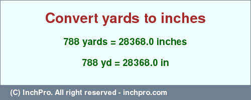 Result converting 788 yards to inches = 28368.0 inches