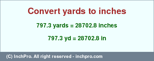 Result converting 797.3 yards to inches = 28702.8 inches