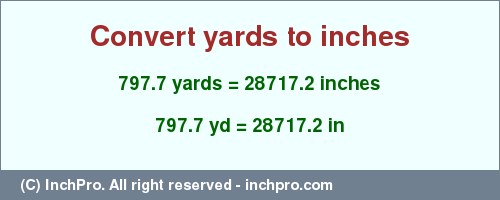 Result converting 797.7 yards to inches = 28717.2 inches