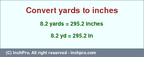 Result converting 8.2 yards to inches = 295.2 inches