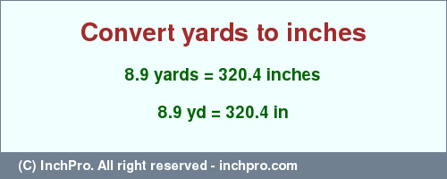 Result converting 8.9 yards to inches = 320.4 inches