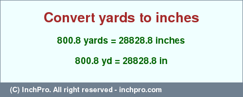 Result converting 800.8 yards to inches = 28828.8 inches