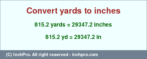 Result converting 815.2 yards to inches = 29347.2 inches