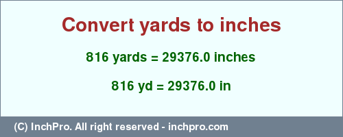 Result converting 816 yards to inches = 29376.0 inches