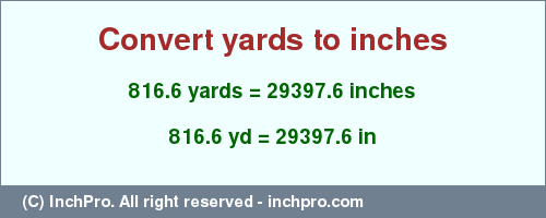 Result converting 816.6 yards to inches = 29397.6 inches