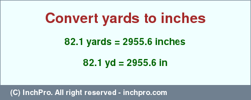 Result converting 82.1 yards to inches = 2955.6 inches