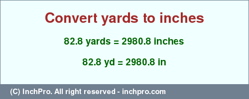 Result converting 82.8 yards to inches = 2980.8 inches