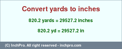 Result converting 820.2 yards to inches = 29527.2 inches