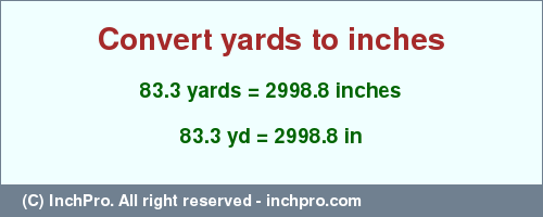 Result converting 83.3 yards to inches = 2998.8 inches